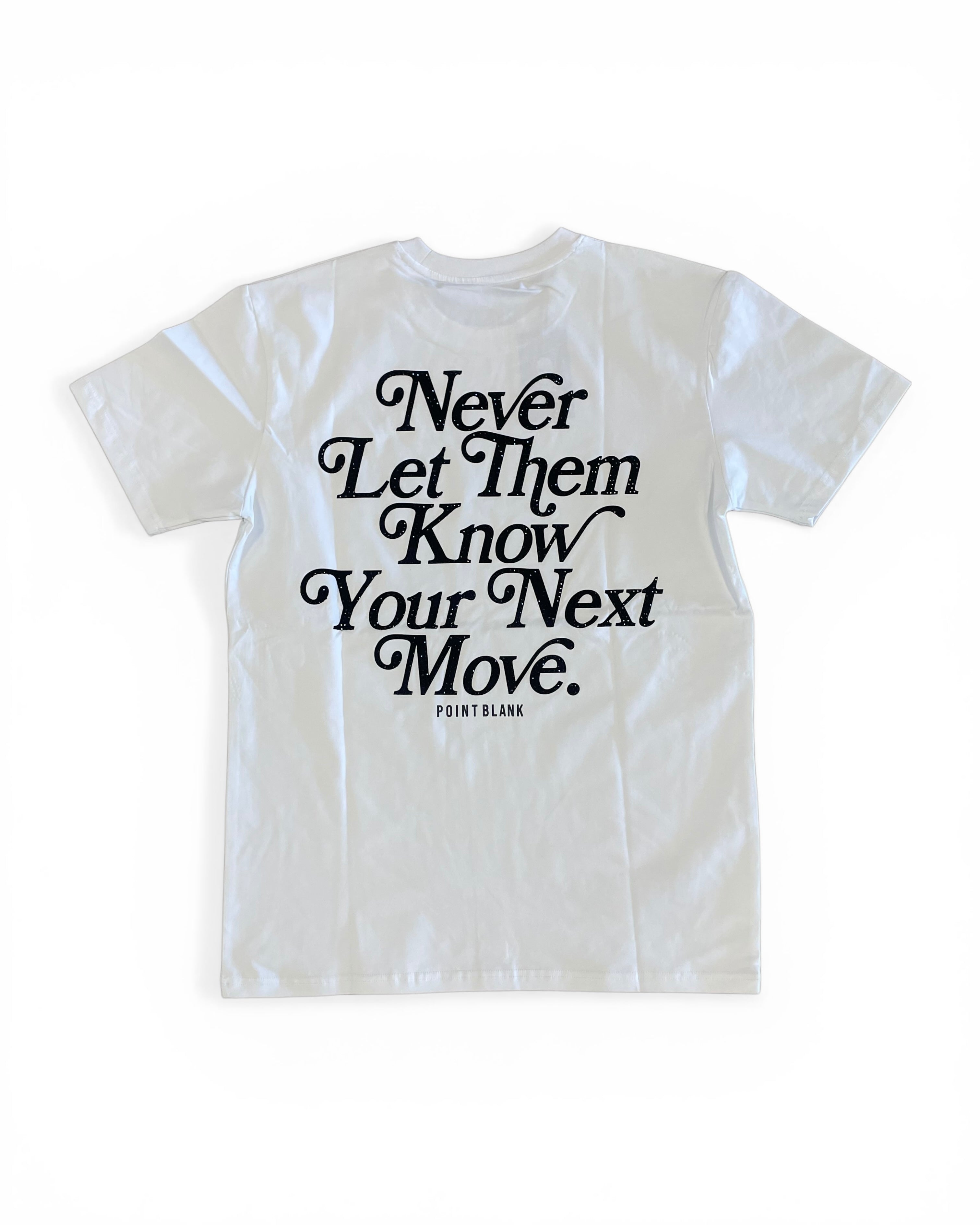 White t-shirt with black text 'Never Let Them Know Your Next Move' on a white background