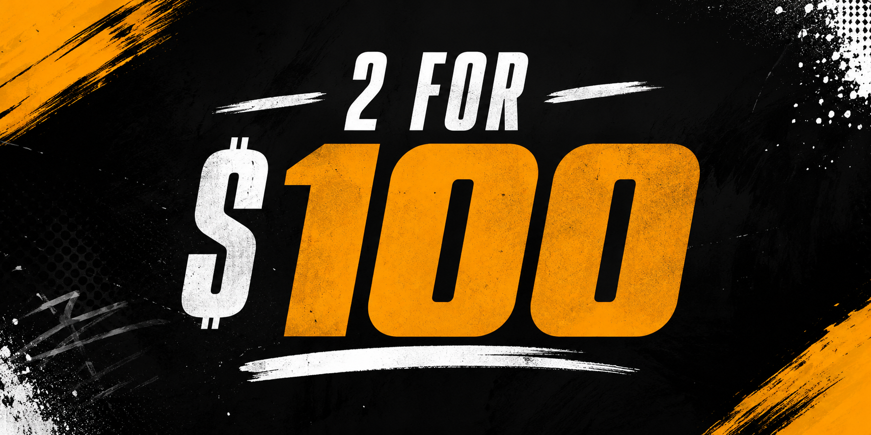 2 FOR $100