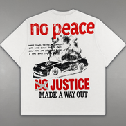 A white short-sleeve t-shirt with a distressed graphic print on the front, featuring the words 'no peace' and 'NO JUSTICE' in red, a black car, and black text reading 'MADE A WAY OUT'.
