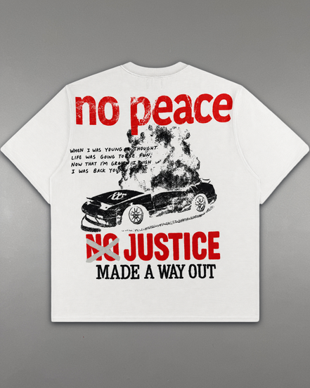 A white short-sleeve t-shirt with a distressed graphic print on the front, featuring the words 'no peace' and 'NO JUSTICE' in red, a black car, and black text reading 'MADE A WAY OUT'.