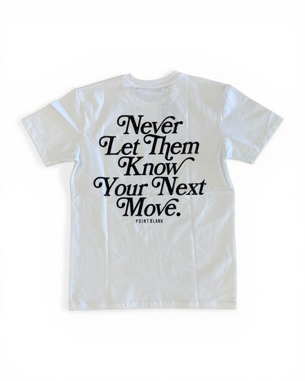White t-shirt with black text 'Never Let Them Know Your Next Move' on a white background