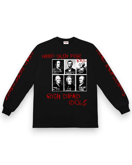 Rich Dead Idols Dead Presidents on Bail Long Sleeve