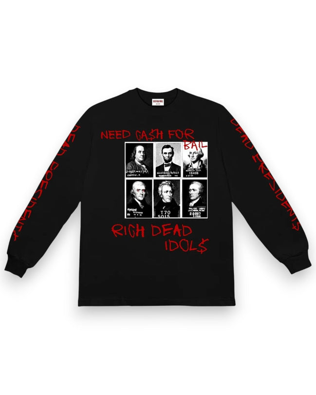 Rich Dead Idols Dead Presidents on Bail Long Sleeve