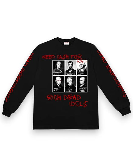 Rich Dead Idols Dead Presidents on Bail Long Sleeve
