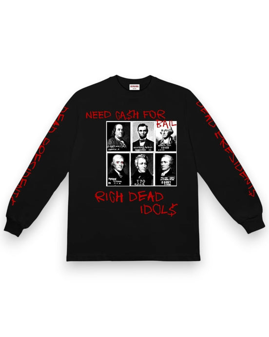 Rich Dead Idols Dead Presidents on Bail Long Sleeve