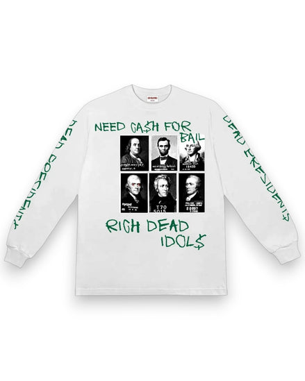 Rich Dead Idols Dead Presidents on Bail Long Sleeve