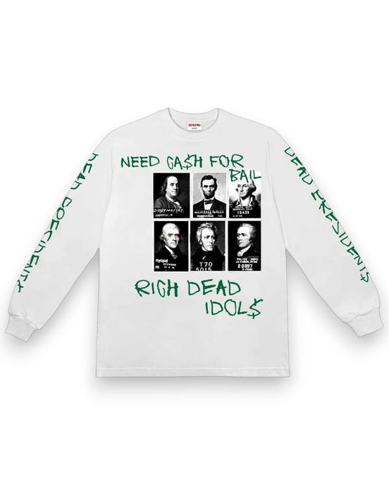 Rich Dead Idols Dead Presidents on Bail Long Sleeve